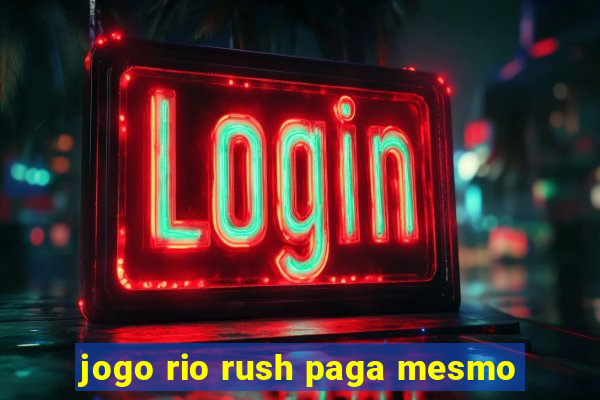 jogo rio rush paga mesmo